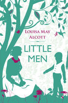 Couverture du livre « Little Men » de Louisa May Alcott aux éditions Hesperus Press Ltd Digital