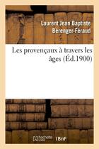 Couverture du livre « Les provencaux a travers les ages » de Berenger-Feraud aux éditions Hachette Bnf