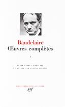 Couverture du livre « Oeuvres complètes Tome 1 » de Charles Baudelaire aux éditions Gallimard