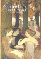 Couverture du livre « Maurice denis ; le spirituel dans l'art » de Jean-Paul Bouillon aux éditions Gallimard