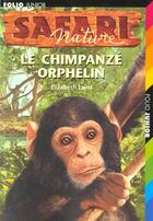 Couverture du livre « Safari nature Tome 10 ; le chimpanzé orphelin » de Elizabeth Laird aux éditions Gallimard-jeunesse