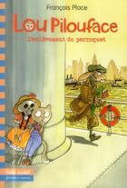 Couverture du livre « Lou Pilouface Tome 2 : l'enlèvement du perroquet » de Francois Place aux éditions Gallimard-jeunesse