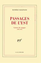 Couverture du livre « Passages de l'est - carnets de voyages 1990-1991 » de Daniele Sallenave aux éditions Gallimard