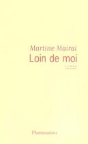Couverture du livre « Loin de moi » de Martine Mairal aux éditions Flammarion