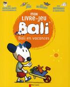Couverture du livre « Mon livre-jeu Bali ; Bali en vacances » de Guirao-Jullien Magda aux éditions Pere Castor