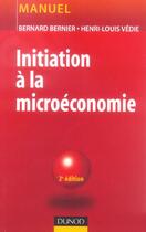 Couverture du livre « Initiation A La Microeconomie » de Henri-Louis Vedie et Bernard Bernier aux éditions Dunod