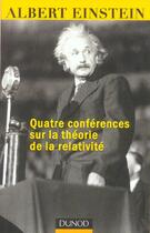 Couverture du livre « Quatre conférences sur la théorie de la relativité » de Albert Einstein aux éditions Dunod