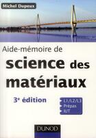 Couverture du livre « SCIENCES SUP ; AIDE-MEMOIRE ; science des matériaux (3e édition) » de Michel Dupeux aux éditions Dunod