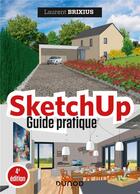 Couverture du livre « SketchUp ; guide pratique (4e édition) » de Laurent Brixius aux éditions Dunod