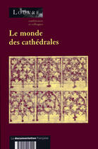 Couverture du livre « Le monde des cathedrales » de  aux éditions Documentation Francaise