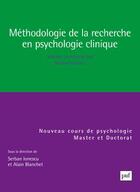 Couverture du livre « Méthodologie de la recherche en psychologie clinique » de Alain Blanchet et Serban Ionescu aux éditions Puf