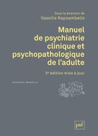 Couverture du livre « Manuel de psychiatrie clinique et psychopathologique de l'adulte » de Vassilis Kapsambelis aux éditions Puf