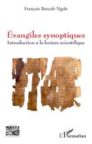 Couverture du livre « Évangiles synoptiques : Introduction à la lecture scientifique » de Francois Batuafe Ngole aux éditions L'harmattan