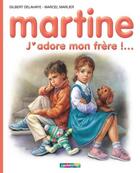 Couverture du livre « Martine Tome 57 : j'adore mon frère ! » de Delahaye Gilbert et Marlier Marcel aux éditions Casterman Jeunesse