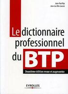 Couverture du livre « Le dictionnaire professionnel du btp. deuxieme edition revueet augmentee » de Roy/Blin-Lacroix aux éditions Eyrolles