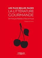 Couverture du livre « La littérature gourmande ; de François Rabelais à Marcel Proust » de Philippe Di Folco aux éditions Eyrolles