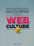 Couverture du livre « Encyclopédie de la web culture » de Diane Lisarelli et Titiou Lecocq aux éditions Robert Laffont