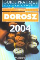 Couverture du livre « Guide pratique des medicaments 2004 ; 24eme edition » de Philippe Dorosz aux éditions Maloine