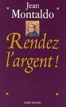 Couverture du livre « Rendez l'argent ! » de Montaldo Jean aux éditions Albin Michel