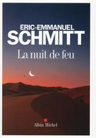 Couverture du livre « La nuit de feu » de Éric-Emmanuel Schmitt aux éditions Albin Michel
