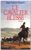 Couverture du livre « Le cavalier blessé » de Jean-Marie Rouart aux éditions Grasset