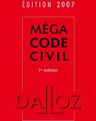 Couverture du livre « Méga code civil (édition 2007) » de  aux éditions Dalloz