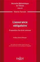 Couverture du livre « L'assurance obligatoire : proposition d'un droit commun Tome 229 » de Victorine Tournaire aux éditions Dalloz