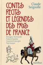 Couverture du livre « Contes, récits et légendes des pays de France t.1 : Bretagne, Normandie, Poitou-Charente, Guyenne-Gascogne, Pays Basque » de Claude Seignolle aux éditions Omnibus