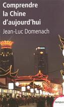 Couverture du livre « Comprendre la Chine d'aujourd'hui » de Jean-Luc Domenach aux éditions Tempus/perrin
