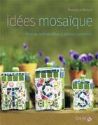 Couverture du livre « Idées mosaïque ; plus de 400 modèles à réaliser soi-même » de  aux éditions Solar