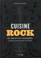 Couverture du livre « Cuisine rock » de Valery Guedes et Lecomte Liguori aux éditions Solar