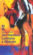 Couverture du livre « Lointains & ghazals » de Jim Harrison aux éditions 10/18