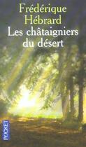 Couverture du livre « Les Chataigniers Du Desert » de Frederique Hebrard aux éditions Pocket