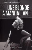 Couverture du livre « Une blonde à Manhattan » de Adrien Gombeaud aux éditions Serpent A Plumes