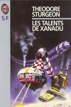 Couverture du livre « Talents de xanadu **** (les) » de Theodore Sturgeon aux éditions J'ai Lu