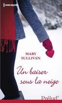 Couverture du livre « Un baiser sous la neige » de Mary Sullivan aux éditions Harlequin