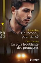 Couverture du livre « Un inconnu pour fiancé ; la plus troublante des promesses » de Carla Cassidy et Rachel Lee aux éditions Harlequin