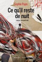 Couverture du livre « Ce qu'il reste de nuit » de Sophie Pujas aux éditions Buchet Chastel