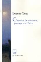 Couverture du livre « Chemins de croyants, passage du christ » de Etienne Grieu aux éditions Lethielleux