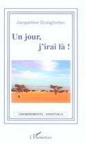 Couverture du livre « Un jour, j'irai la ! » de Zuinghedau J. aux éditions L'harmattan