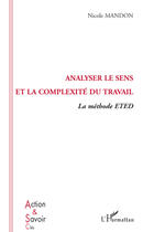 Couverture du livre « Analyser le sens et la complexité du travail ; la méthode eted » de Nicole Mandon aux éditions Editions L'harmattan