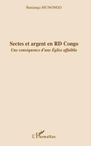 Couverture du livre « Sectes et argent en RD Congo ; une conséquence d'une église affaiblie » de Banianga Munongo aux éditions Editions L'harmattan