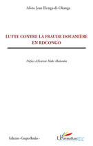 Couverture du livre « Lutte contre la fraude douanière en Rdcongo » de Afoto Jean Elenga-Di-Okanga aux éditions Editions L'harmattan