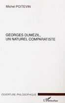 Couverture du livre « Georges dumezil, un naturel comparatiste » de Michel Poitevin aux éditions Editions L'harmattan