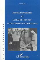 Couverture du livre « Franklin roosevelt et la france (1939- 1945) - la diplomatie de l'entetement » de Andre Beziat aux éditions Editions L'harmattan