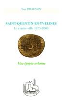 Couverture du livre « Saint-quentin-en-yvelines - le centre-ville 1973-2003 - une epopee urbaine » de Draussin Yves aux éditions Editions L'harmattan