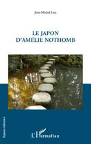 Couverture du livre « Le Japon d'Amélie Nothomb » de Jean-Michel Lou aux éditions L'harmattan