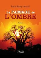 Couverture du livre « Le passage de l'ombre » de Rene Remy-Arecol aux éditions Theles