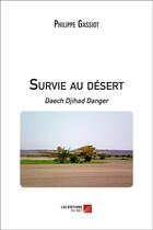 Couverture du livre « Survie au désert » de Philippe Gassiot aux éditions Editions Du Net
