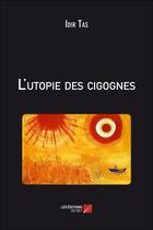 Couverture du livre « L'utopie des cigognes » de Idir Tas aux éditions Editions Du Net